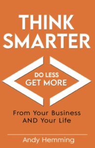 Andy Hemming Business Coach Book, Think Smarter, Do Less, Get More from your business and life