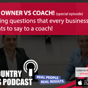 Podcast 13. BUSINESS OWNER vs COACH (special episode): 6 Challenging questions every business owner wants to say to a coach!