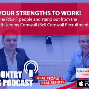 How to recruit the RIGHT people and stand out from the competition, with Jeremy Conrwall (Bell Cornwall Recruitment)