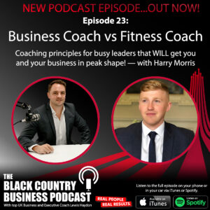 23. Business Coach vs Fitness Coach. Coaching principles for busy leaders that WILL get you and your business in peak shape! — with Harry Morris